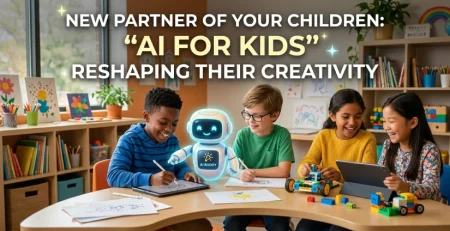New Partner of Your Children: “AI for Kids” Reshaping Their Creativity