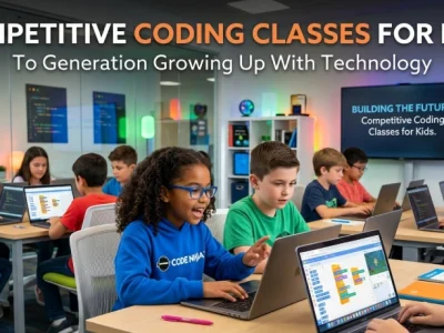 Competitive Coding Classes for Kids: To Generation Growing Up With Technology