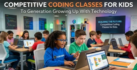 Competitive Coding Classes for Kids: To Generation Growing Up With Technology