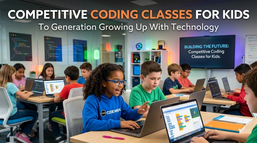 Competitive Coding Classes for Kids: To Generation Growing Up With Technology